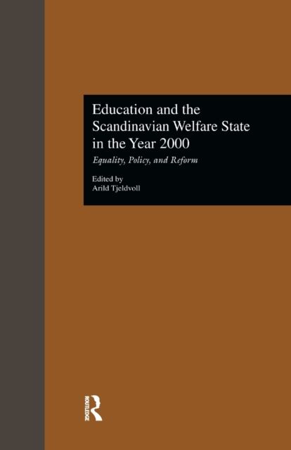 Education and the Scandinavian Welfare State in the Year 2000 : Equality, Policy, and Reform