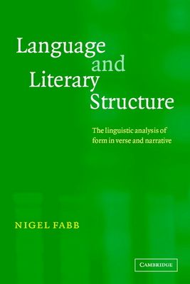 Language and Literary Structure : The Linguistic Analysis of Form in Verse and Narrative