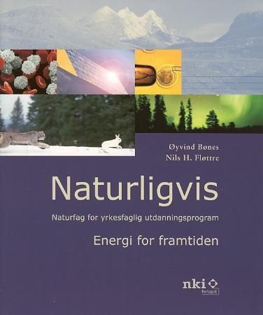 Naturligvis : energi for framtiden : naturfag for yrkesfaglig utdanningsprogram