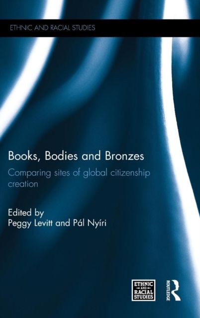 Books, Bodies and Bronzes : Comparing Sites of Global Citizenship Creation