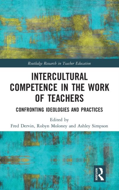 Intercultural Competence in the Work of Teachers : Confronting Ideologies and Practices