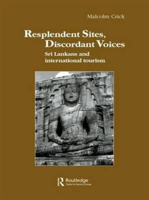Resplendent Sites, Discordant Voices : Sri Lankans and International Tourism