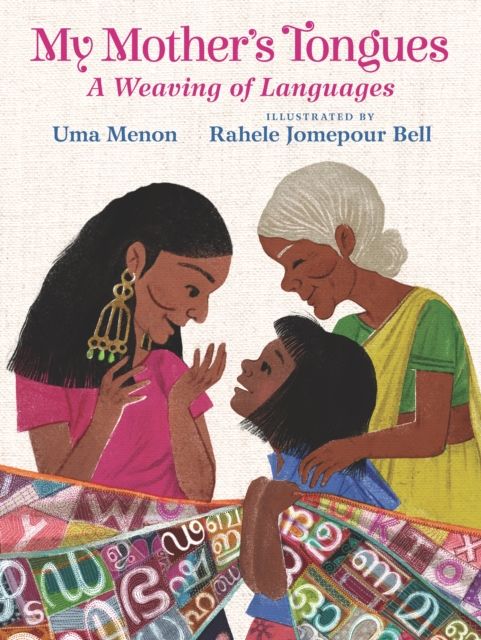 My Mother's Tongues : A Weaving of Languages: A lyrical love letter celebrating immigrant multilingualism and mixed cultural identities