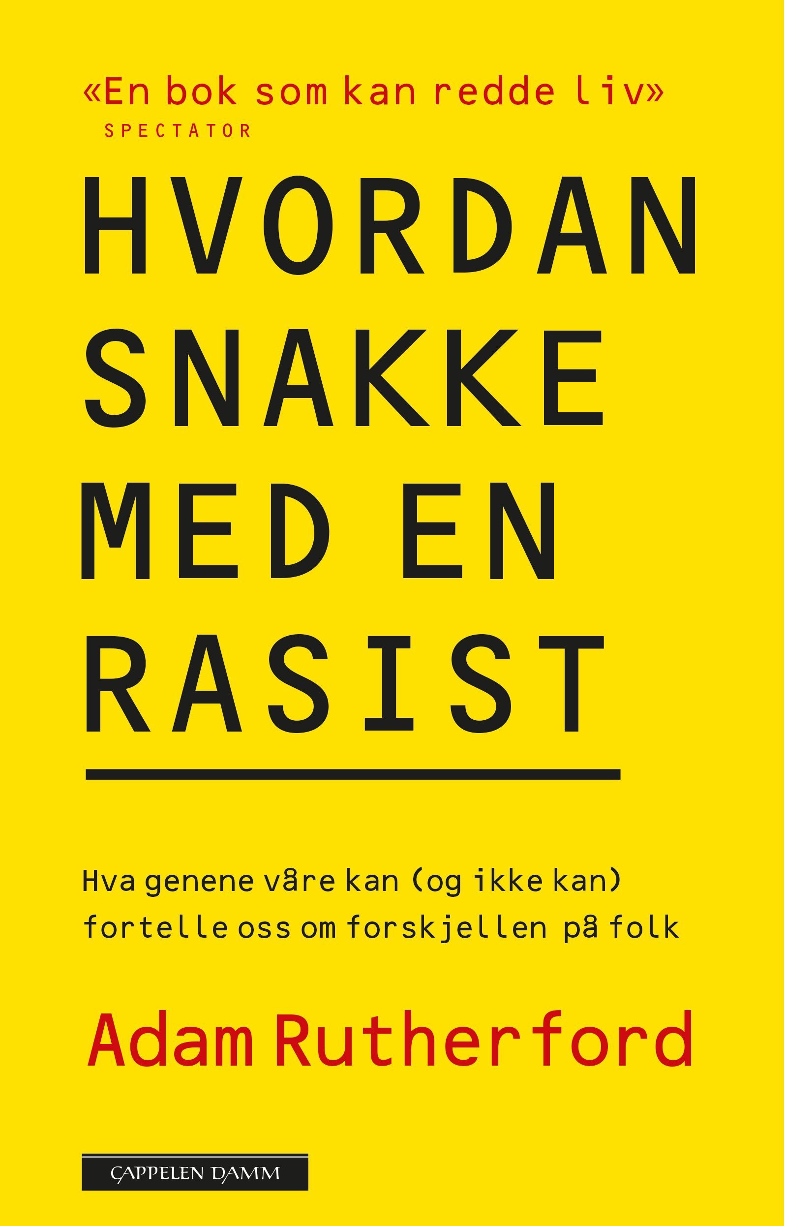 Hvordan snakke med en rasist : hva genene våre kan (og ikke kan) fortelle oss om forskjellen på folk