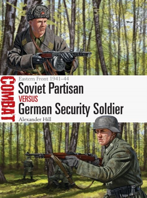 Soviet Partisan vs German Security Soldier : Eastern Front 1941–44