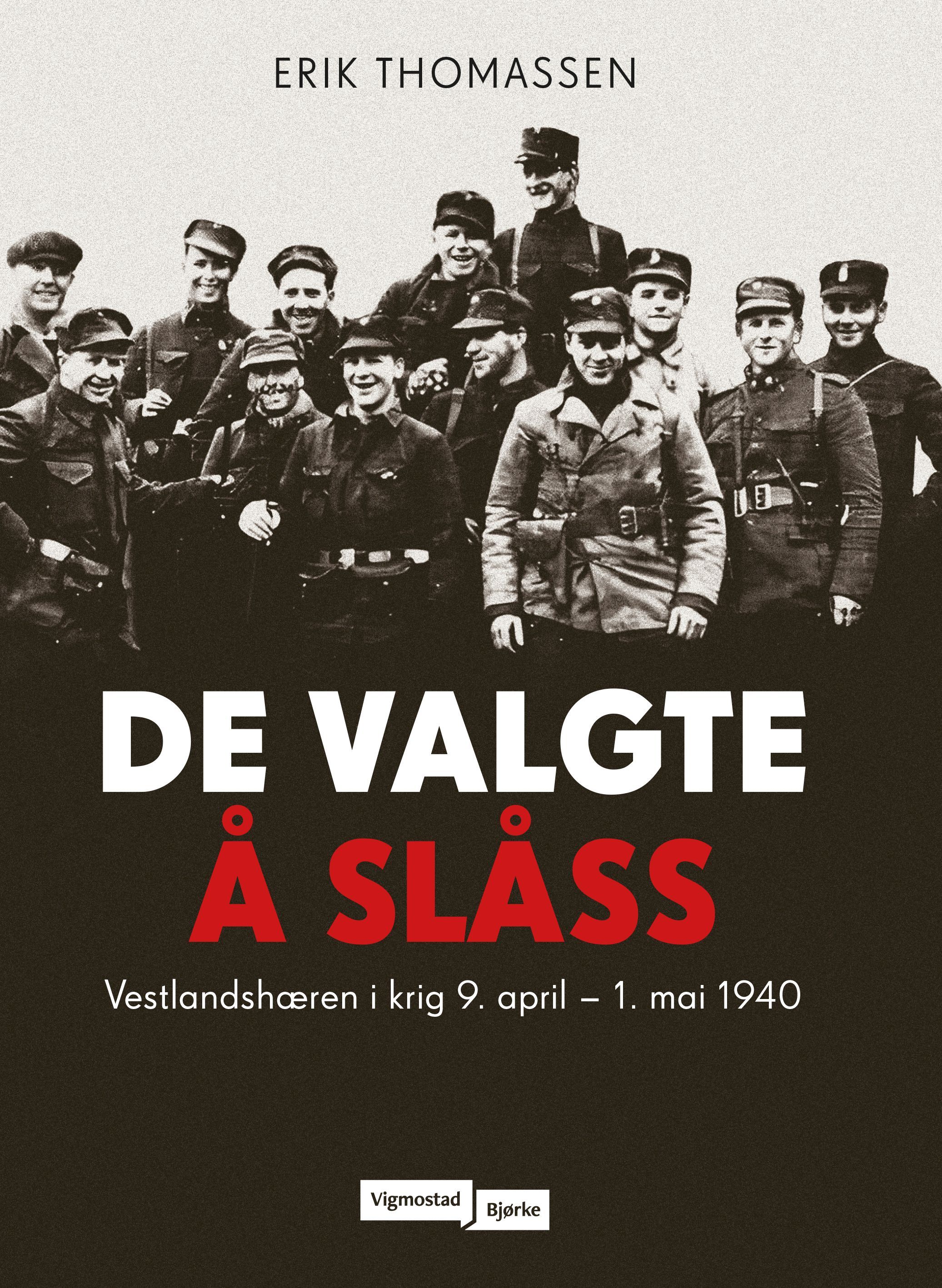 De valgte å slåss : Vestlandshæren i krig, 9. april-1. mai 1940