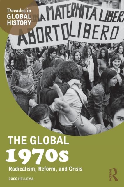 The Global 1970s : Radicalism, Reform, and Crisis