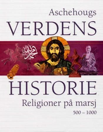 Forsidebilde av Aschehougs verdenshistorie. Bd. 4 : religioner på mars : 500-1000