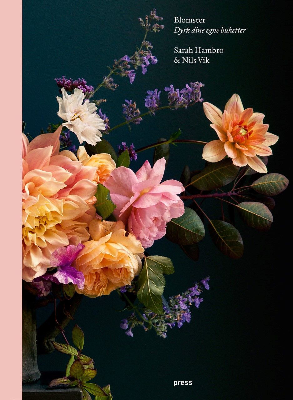 Blomster : dyrk dine egne buketter