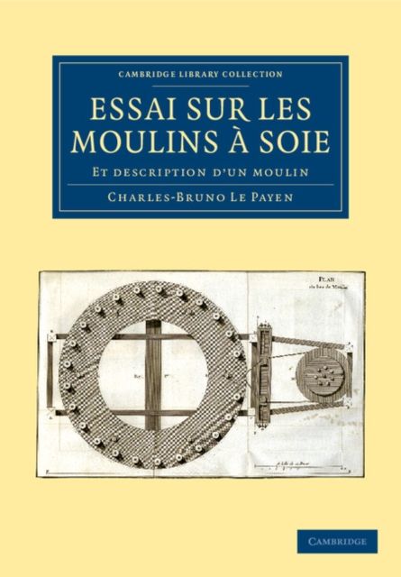 Essai sur Les Moulins a Soie : Et Description d'un Moulin