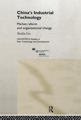China's Industrial Technology : Market Reform and Organisational Change