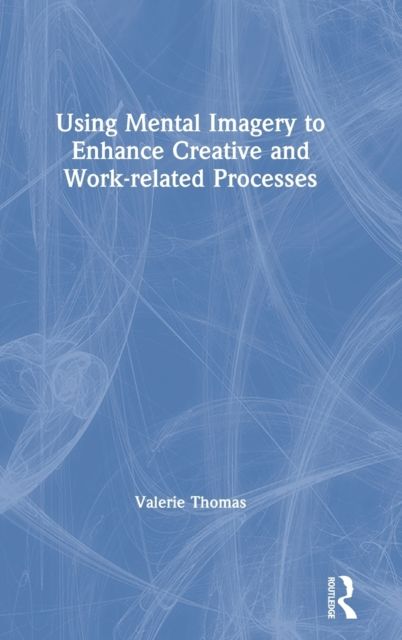 Using Mental Imagery to Enhance Creative and Work-related Processes