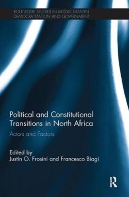 Political and Constitutional Transitions in North Africa : Actors and Factors