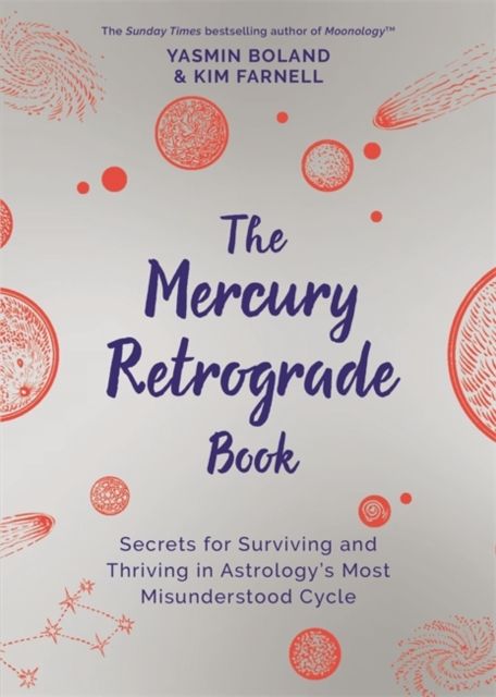 The Mercury Retrograde Book : Secrets for Surviving and Thriving in Astrology’s Most Misunderstood Cycle