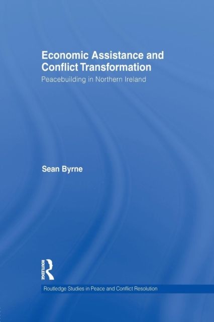 Economic Assistance and Conflict Transformation : Peacebuilding in Northern Ireland