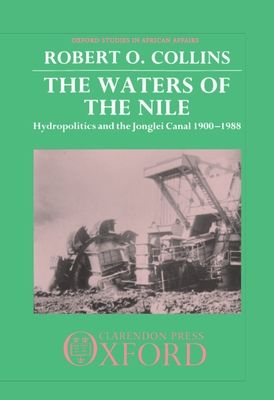 The Waters of the Nile : Hydropolitics and the Jonglei Canal, 1900-1988
