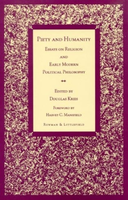 Piety and Humanity : Essays on Religion in Early Modern Political Philosophy