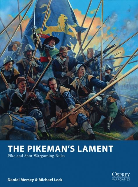 The Pikeman’s Lament : Pike and Shot Wargaming Rules