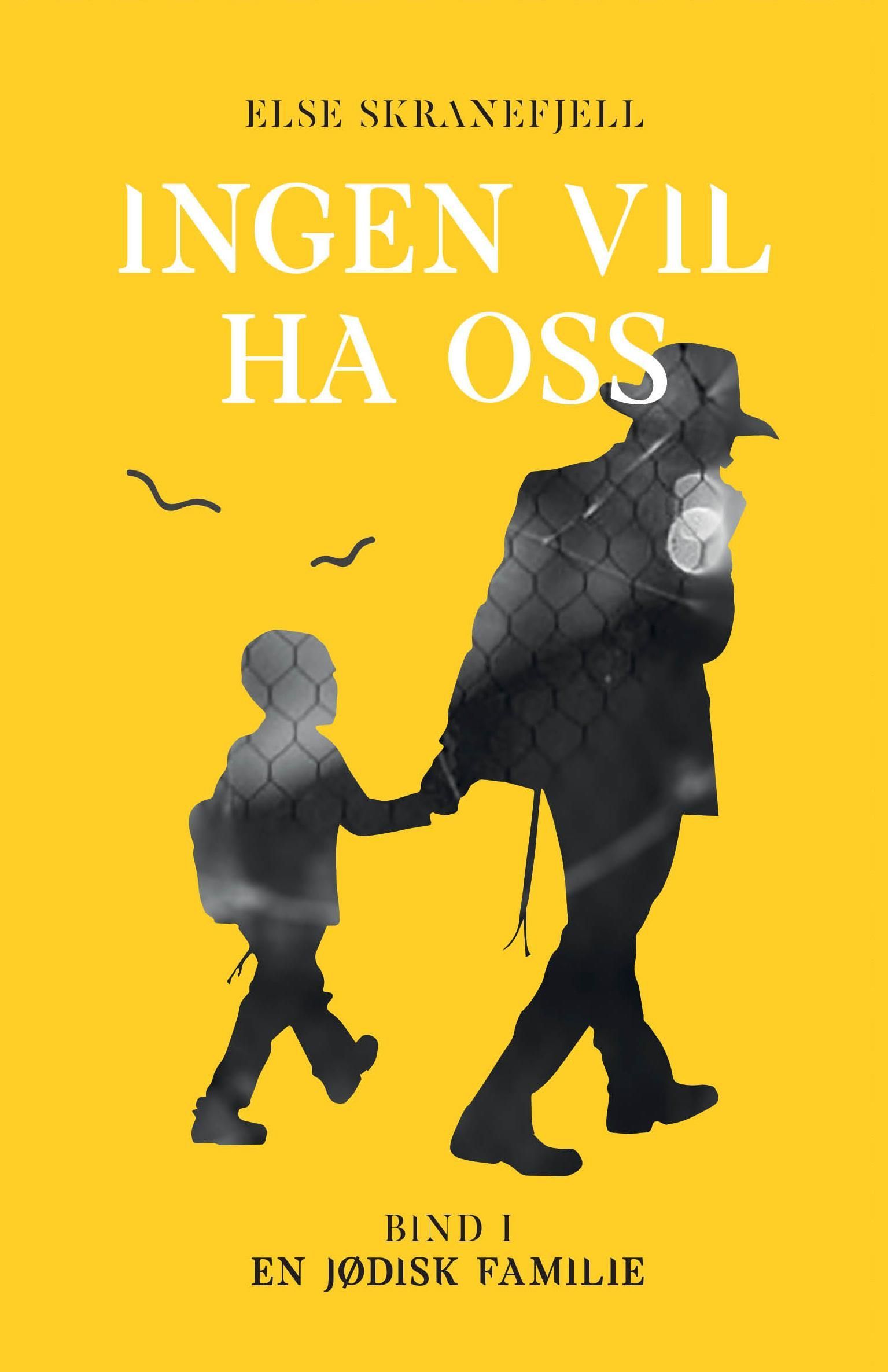 Forsidebilde av Ingen vil ha oss. Bind 1. En jødisk familie 1918-1947