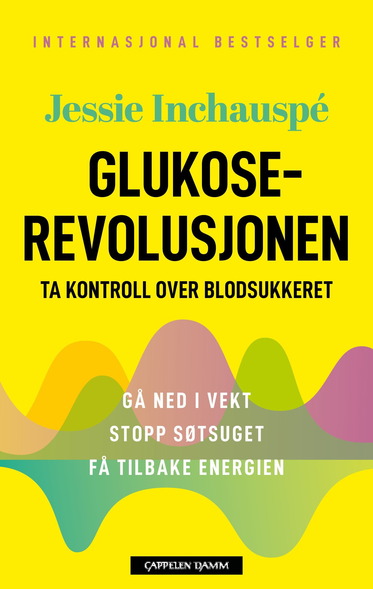 Glukoserevolusjonen : gå ned i vekt, stopp søtsuget, få tilbake energien : ta kontroll over blodsukkeret