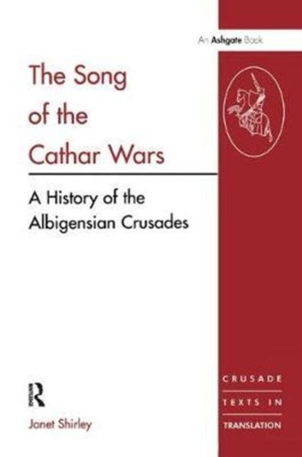 Forsidebilde av The Song of the Cathar Wars : A History of the Albigensian Crusade
