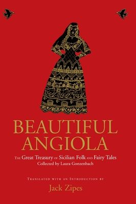 Beautiful Angiola : The Lost Sicilian Folk and Fairy Tales of Laura Gonzenbach