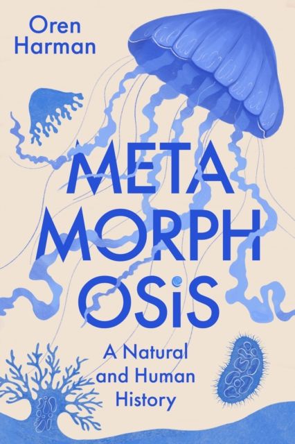 Metamorphosis : A Natural and Human History