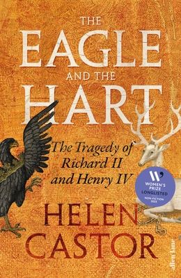 The Eagle and the Hart : The Tragedy of Richard II and Henry IV