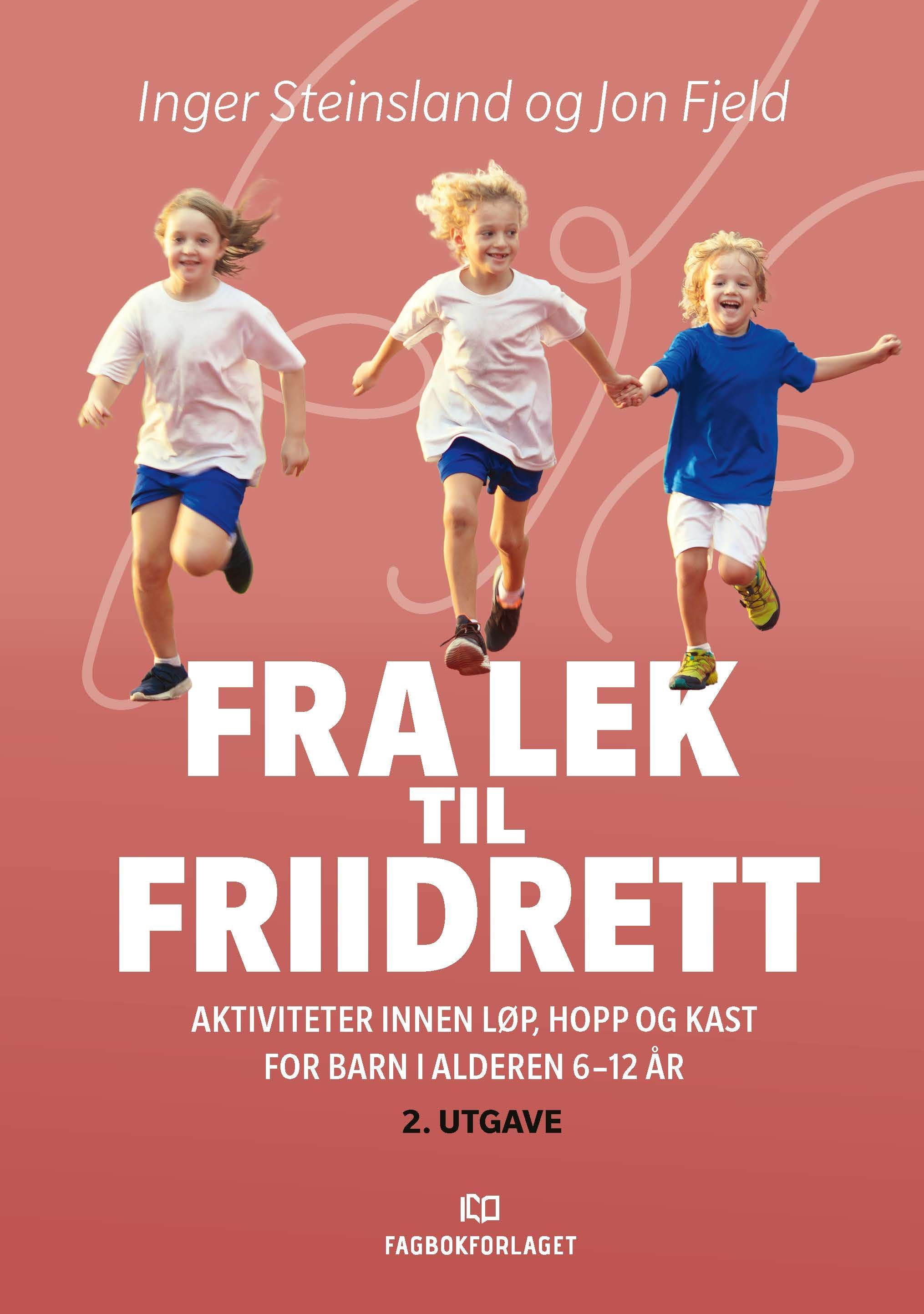 Fra lek til friidrett : aktiviteter innen løp, hopp og kast for barn i alderen 6-12 år