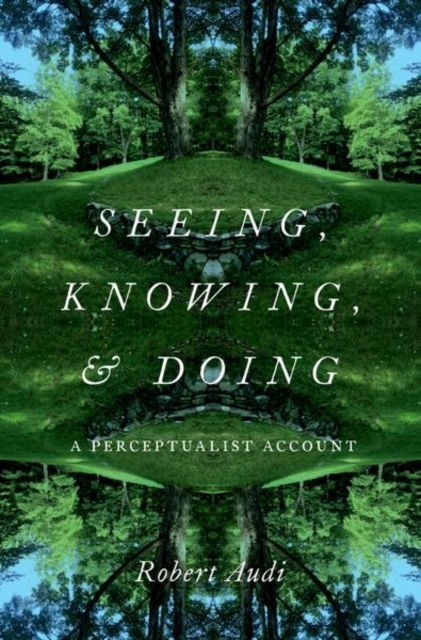 Seeing, Knowing, and Doing : A Perceptualist Account