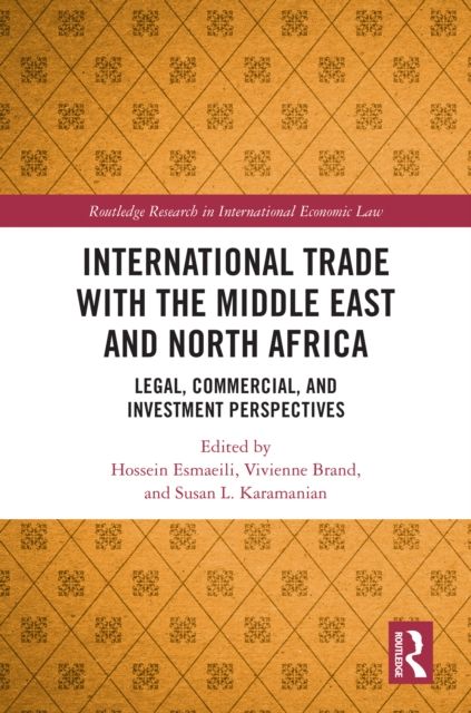 International Trade with the Middle East and North Africa : Legal, Commercial, and Investment Perspectives