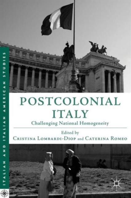 Postcolonial Italy : Challenging National Homogeneity