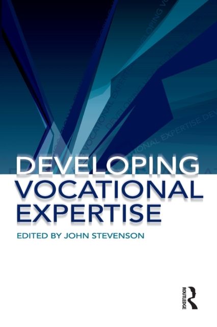 Developing Vocational Expertise : Principles and issues in vocational education