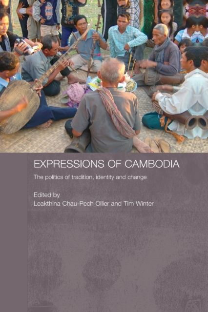 Expressions of Cambodia : The Politics of Tradition, Identity and Change