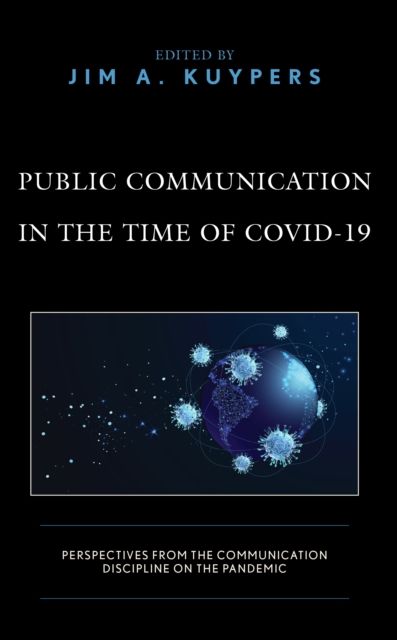 Public Communication in the Time of COVID-19 : Perspectives from the Communication Discipline on the Pandemic
