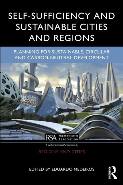 Self-Sufficiency and Sustainable Cities and Regions : Planning for Sustainable, Circular and Carbon-Neutral Development