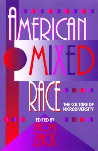 American Mixed Race : The Culture of Microdiversity