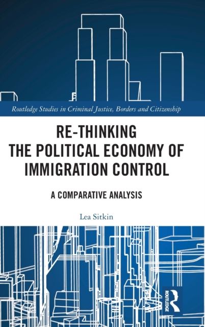 Re-thinking the Political Economy of Immigration Control : A Comparative Analysis