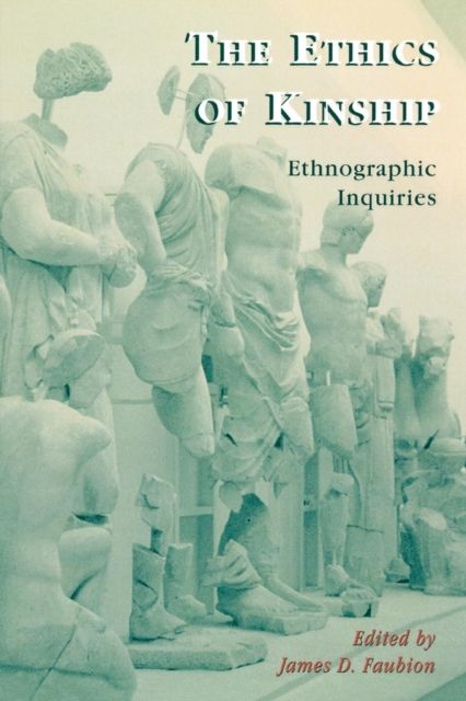 The Ethics of Kinship : Ethnographic Inquiries