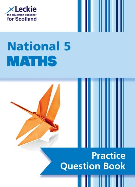 National 5 Maths : Practise and Learn Sqa Exam Topics