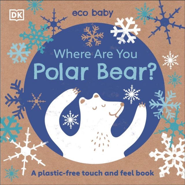 Eco Baby Where Are You Polar Bear? : A Plastic-free Touch and Feel Book
