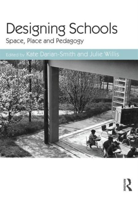 Designing Schools : Space, Place and Pedagogy