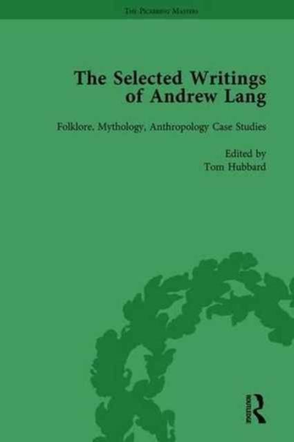The Selected Writings of Andrew Lang : Volume II: Folklore, Mythology, Anthropology; Case Studies