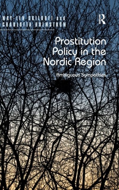 Prostitution Policy in the Nordic Region : Ambiguous Sympathies