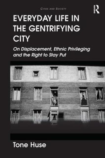 Everyday Life in the Gentrifying City : On Displacement, Ethnic Privileging and the Right to Stay Put