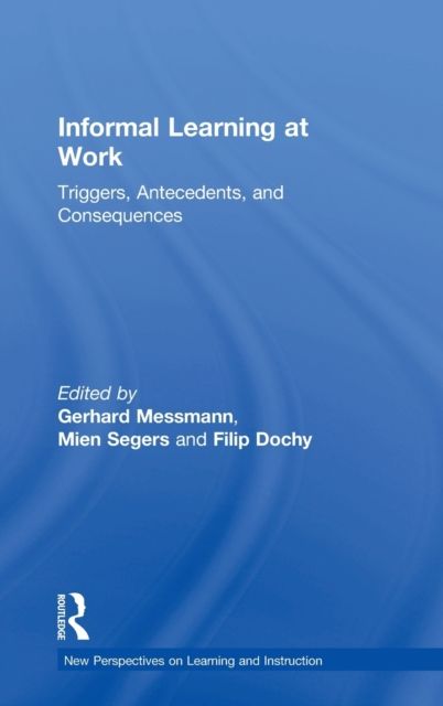 Informal Learning at Work : Triggers, Antecedents, and Consequences
