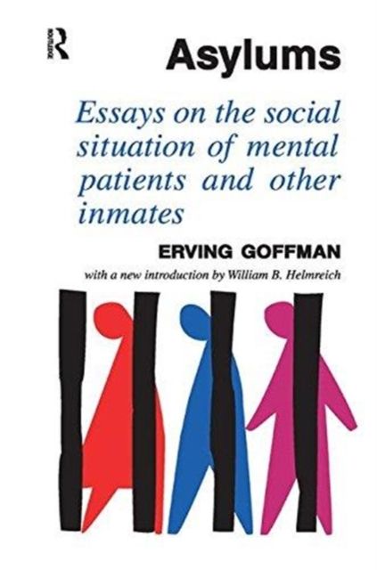 Asylums : Essays on the Social Situation of Mental Patients and Other Inmates