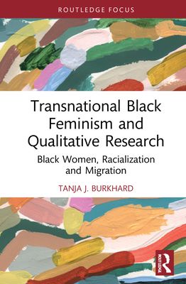 Transnational Black Feminism and Qualitative Research : Black Women, Racialization and Migration