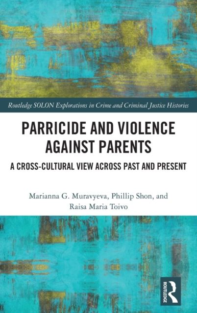 Parricide and Violence against Parents : A Cross-Cultural View across Past and Present
