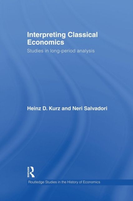 Interpreting Classical Economics : Studies in Long-Period Analysis